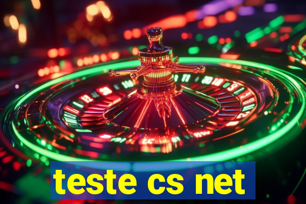 teste cs net